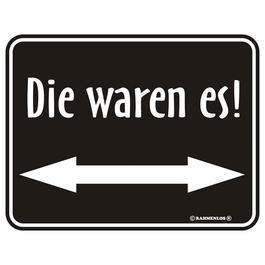 Metallschild Die waren es