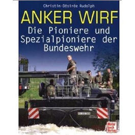 Anker wirf: Die Pioniere und Spezialpioniere der Bundeswehr