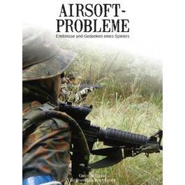 Airsoftprobleme - Erlebnisse und Gedanken eines Spielers 