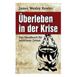 &Uuml;berleben in der Krise -&nbsp; Das Handbuch f&uuml;r unsichere Zeiten