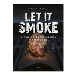 Let it smoke - Die Welt der Raucharomen fr jeden Grill