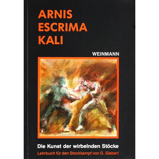 Arnis, Escrima, Kali - Die Kunst der wirbelnden Stcke Buch