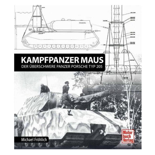 Panzerkampfwagen Maus - Der berschwere Panzer Porsche Typ 205
