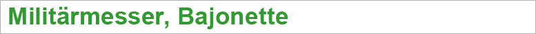 Militärmesser, Bajonette Militärmesser, Bajonette