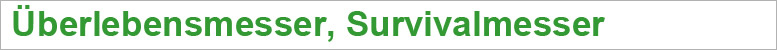 Überlebensmesser / Survivalmesser Überlebensmesser / Survivalmesser