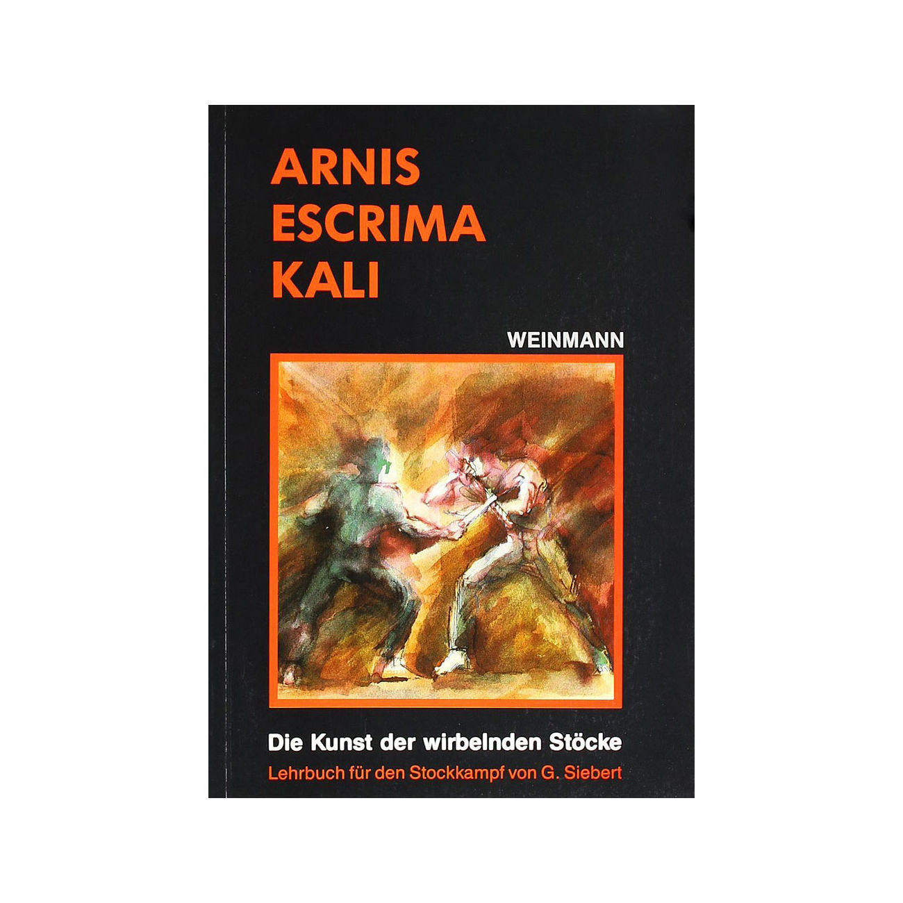 Arnis, Escrima, Kali - Die Kunst der wirbelnden Stöcke Buch