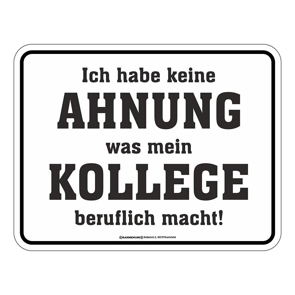 Blechschild Ich hab keine Ahnung...