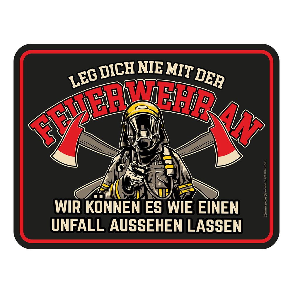 Blechschild Leg dich nicht mit der Feuerwehr an!