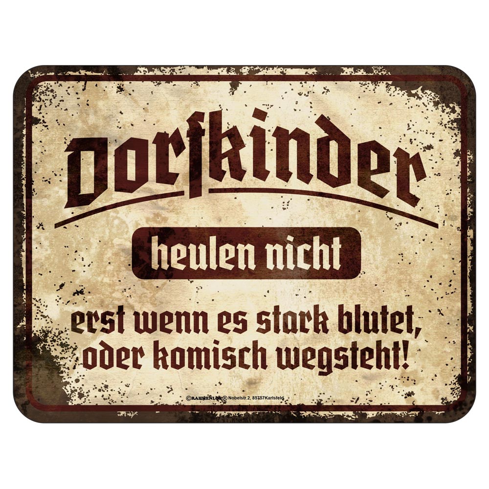 Blechschild Dorfkinder heulen nicht