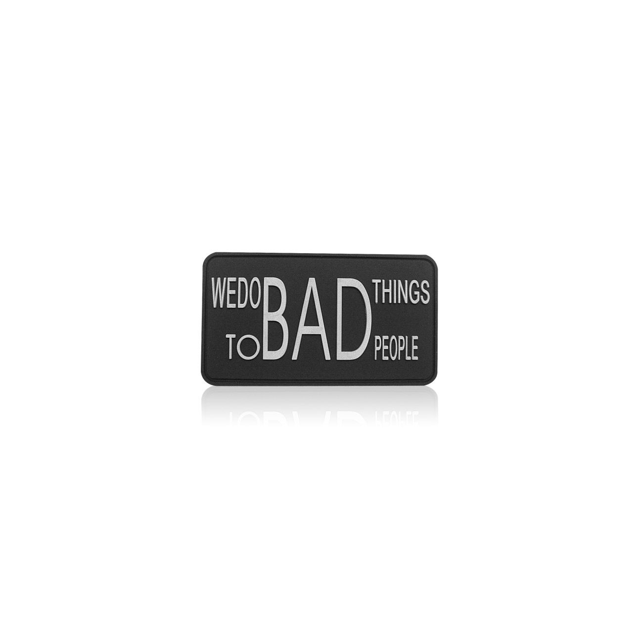 3D Rubber Patch We do bad things SWAT