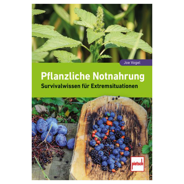 Pflanzliche Notnahrung - Survivalwissen f&uuml;r Extremsituationen