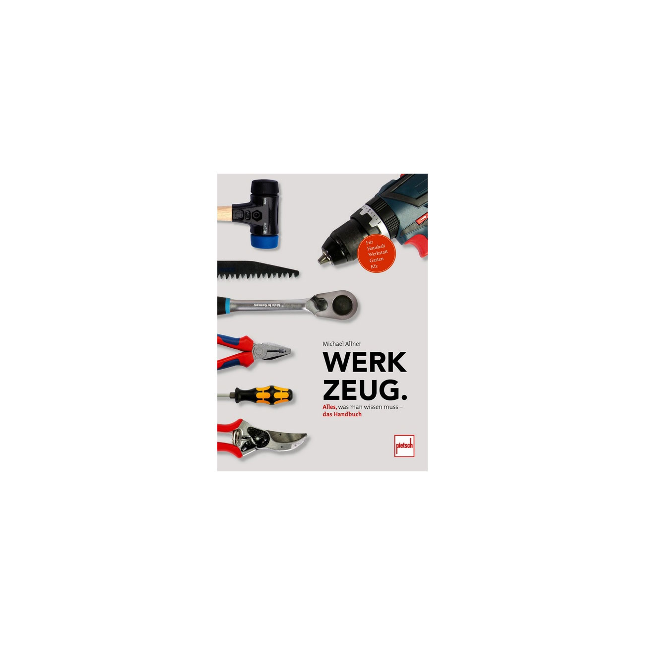 Werkzeug. - Alles, was man wissen muss - das Handbuch