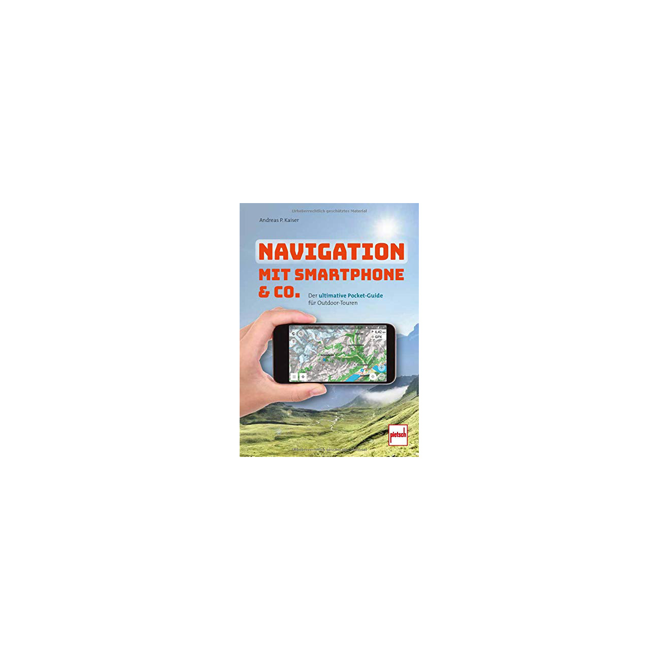 Navigation mit Smartphone & Co. - Der ultimative Pocket Guide fr Outdoor-Touren