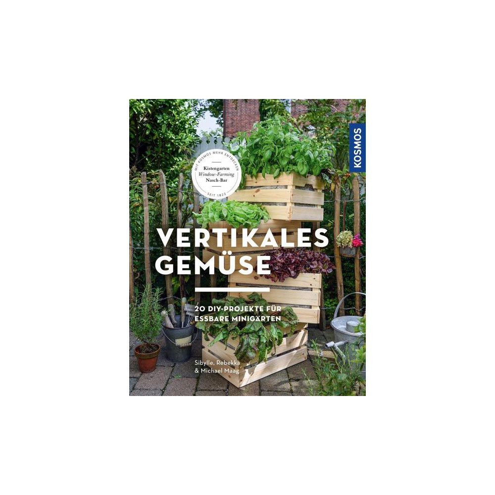 Vertikales Gemse - 20 Do-It-Yourself Projekte fr essbare Minigrten