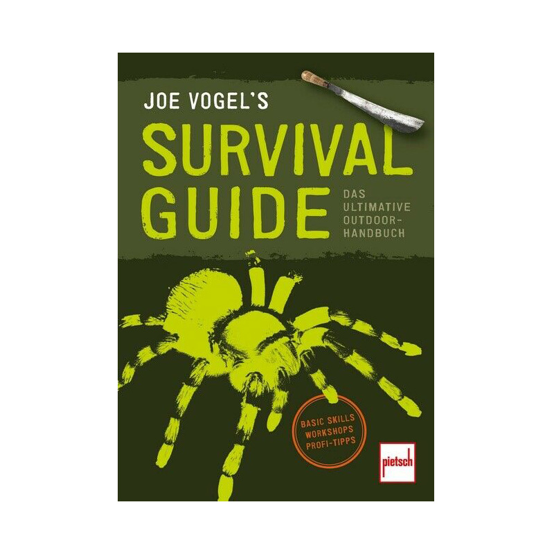 Joe Vogel's Survival Guide - Das ultimative Outdoor-Handbuch: Basic Skills, Workshops, Profi Tipps