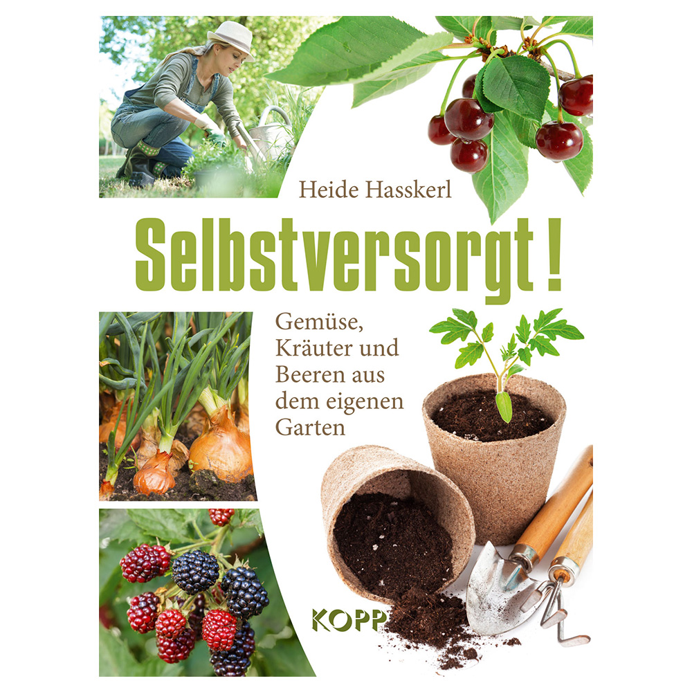 Selbstversorgt! - Gemse, Kruter und Beeren aus dem eigenem Garten