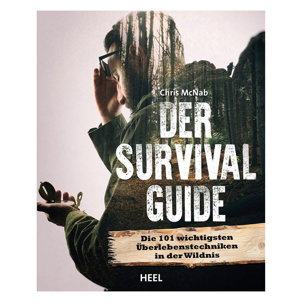 Der Survival Guide - Die 101 wichtigsten Überlebenstechniken in der Wildnis