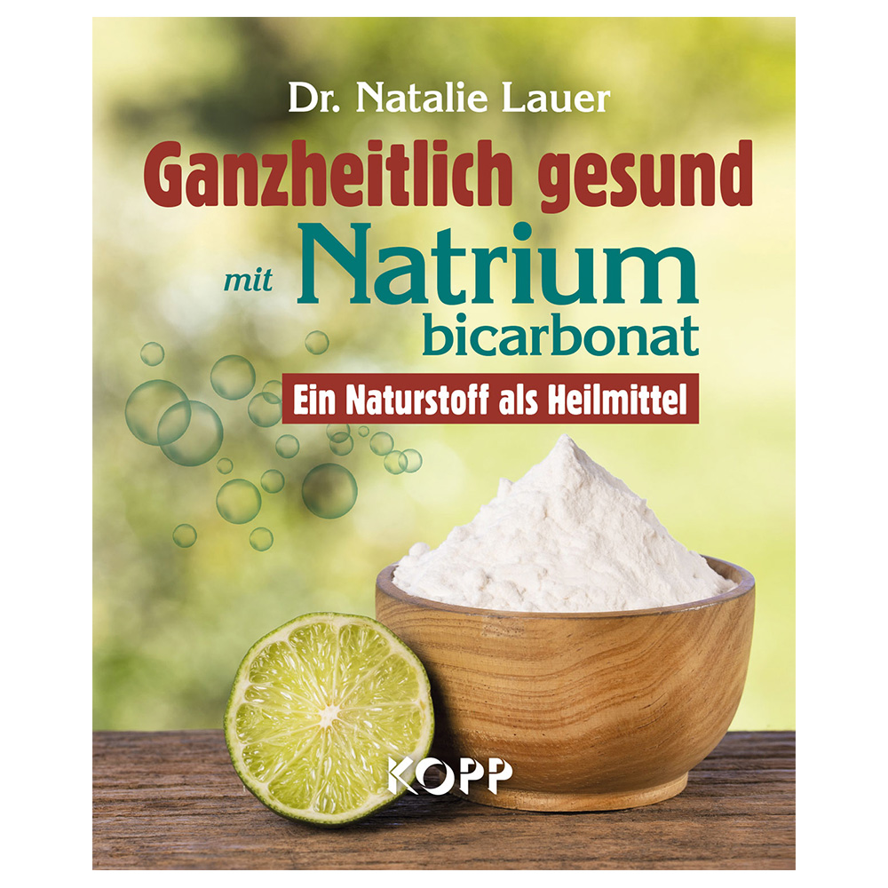 Ganzheitlich gesund mit Natrium bicarbonat - Ein Naturstoff als Heilmittel