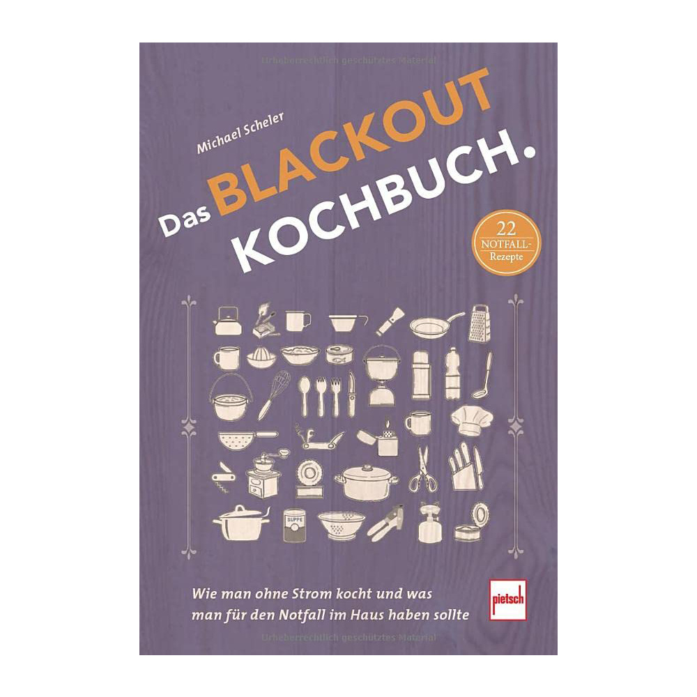 Das Blackout Kochbuch - Wie man ohne Strom kocht und was man fr den Notfall im Haus haben sollte