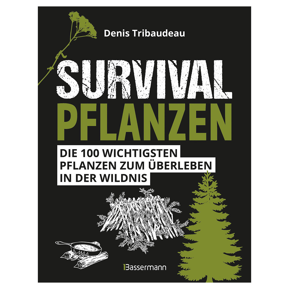 Survivalpflanzen - Die 100 wichtigsten Pflanzen zum berleben in der Wildnis