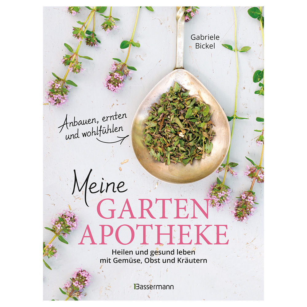 Meine Gartenapotheke - Heilen und gesund leben mit Gemse, Obst und Krutern