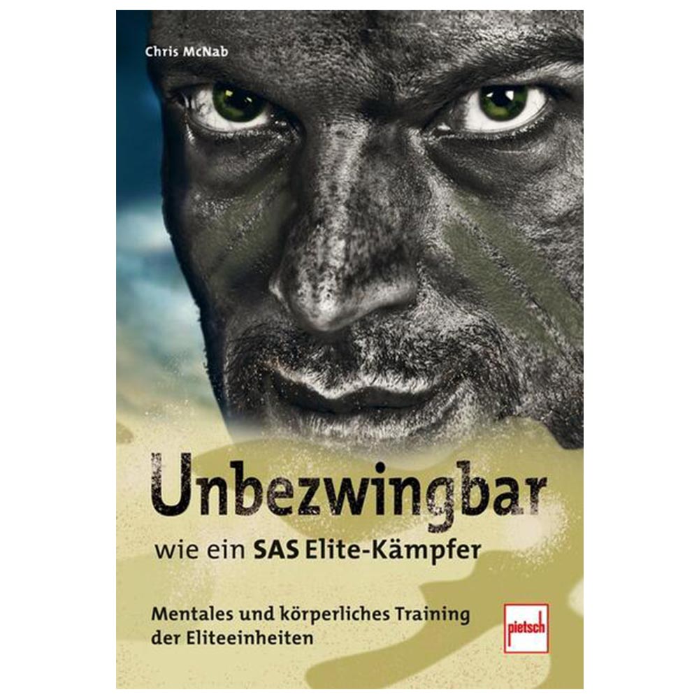 Unbezwingbar wie ein SAS Elite-Kmpfer - Mentales und krperliches Training der Eliteeinheiten