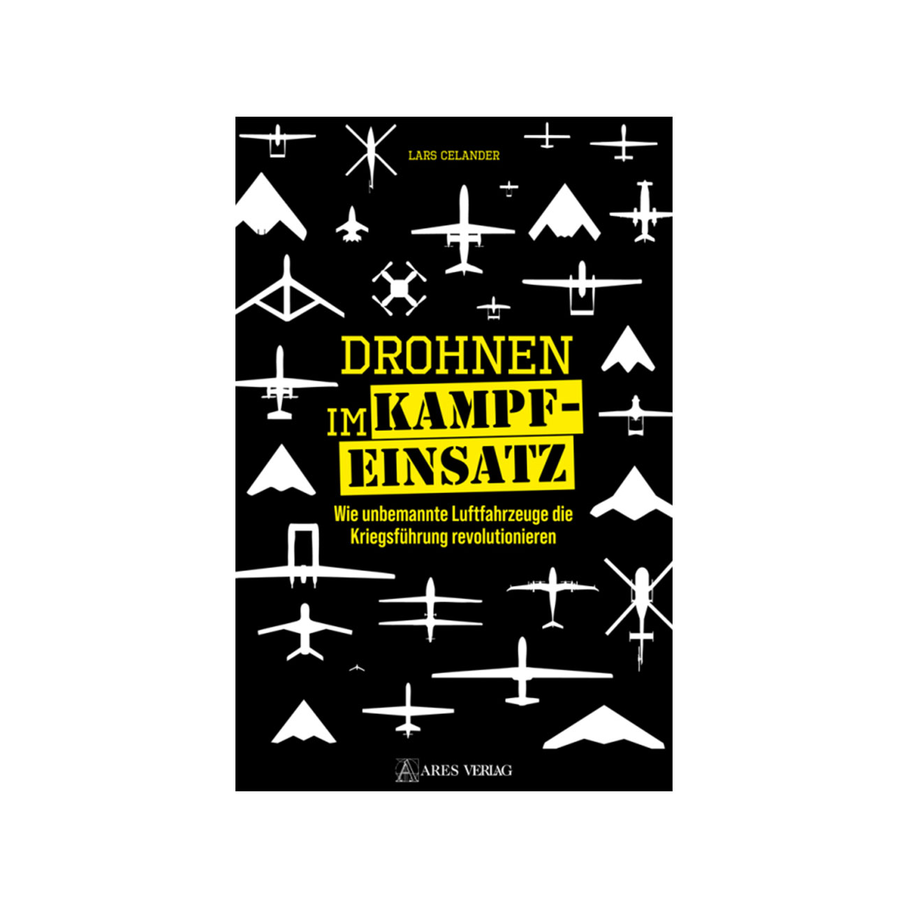 Drohnen im Kampfeinsatz - Wie unbemannte Luftfahrzeuge die Kriegsfhrung revolutionieren