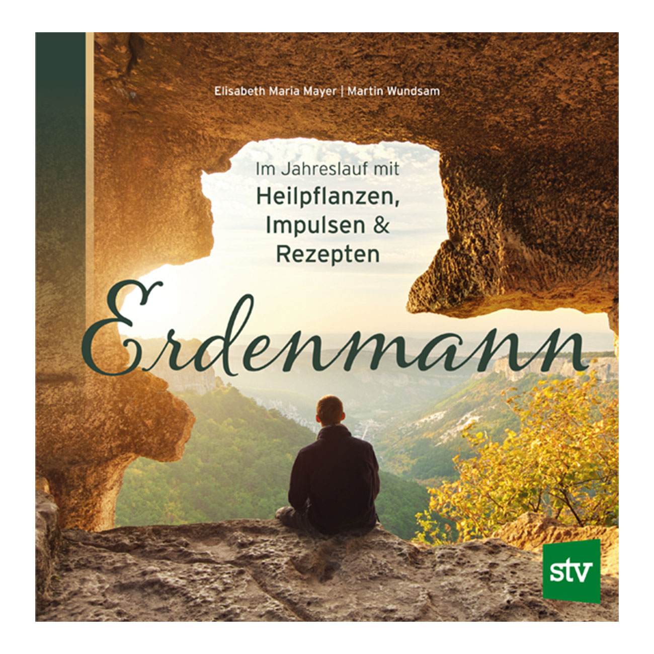 Erdenmann-im Jahresverlauf mit Heilpflanzen, Impulsen und Rezepten. Speziell fr den Mann