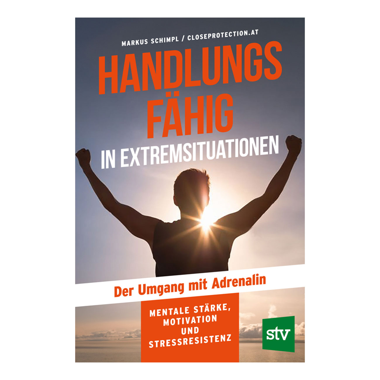 Handlungsunfhig in Extremsituationen - Der Umgang mit Adrenalin Mentale Strke Motivation und Stressresistenz