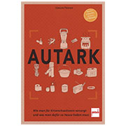 Pietsch Verlage  AUTARK - Krise ohne Panik - Werde Autark