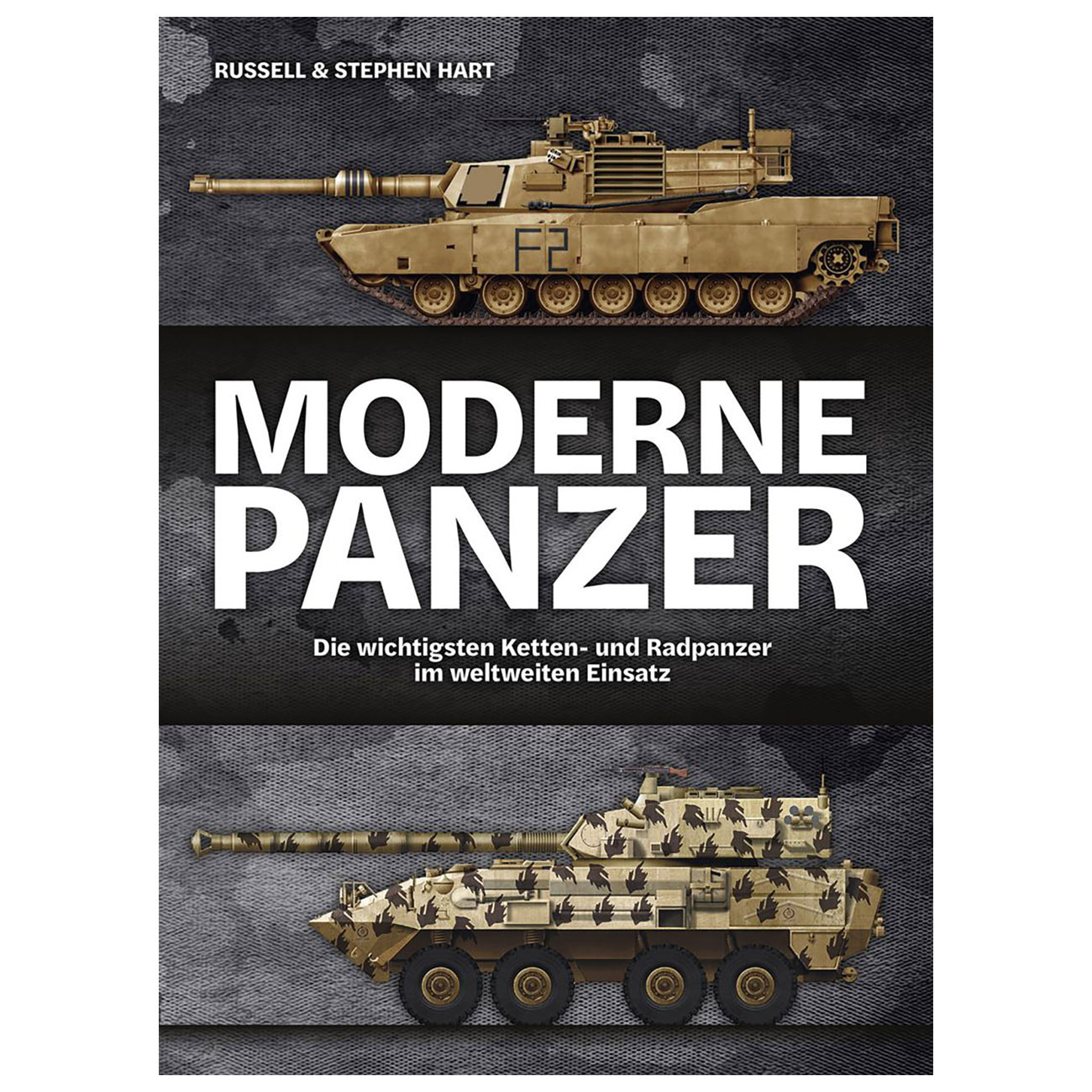 Moderne Panzer -  Die wichtigsten Ketten- und Radpanzer im weltweiten Einsatz