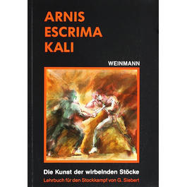 Arnis, Escrima, Kali - Die Kunst der wirbelnden Stcke Buch