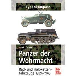 Panzer der Wehrmacht Band 2 Rad- und Halbkettenfahrzeuge 1939-1945