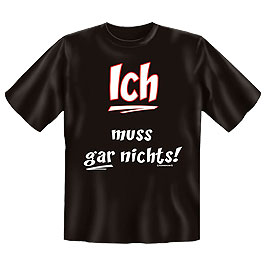 Rahmenlos T-Shirt Ich muss gar nichts