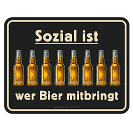 Blechschild Sozial ist, wer Bier mitbringt!