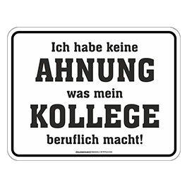 Blechschild Ich hab keine Ahnung...