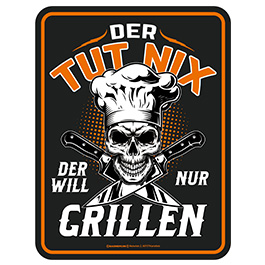 Blechschild Der Tut nix, der will nur Grillen