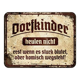 Blechschild Dorfkinder heulen nicht