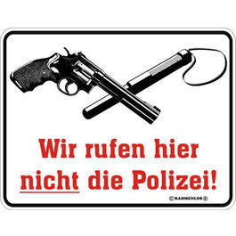 Metallschild Wir rufen hier nicht die Polizei