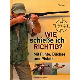 Wie schiee ich richtig? Mit Flinte, Bchse und Pistole