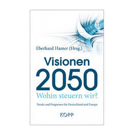 Visionen 2050 - Wohin steuern wir?