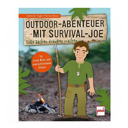 Outdoor-Abenteuer mit Survival-Joe Tolle Sachen draußen machen