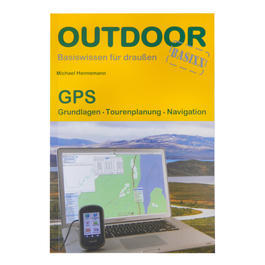 Outdoor Basiswissen GPS Grundlagen Tourenplanung und Navigation