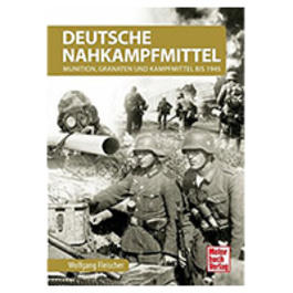 Deutsche Nahkampfmittel - Munition, Granaten und Kampfmittel bis 1945