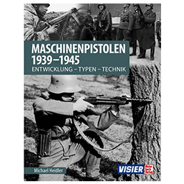Maschinenpistolen 1939-1945 - Entwicklung, Typen, Technik