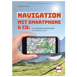 Navigation mit Smartphone & Co. - Der ultimative Pocket Guide für Outdoor-Touren