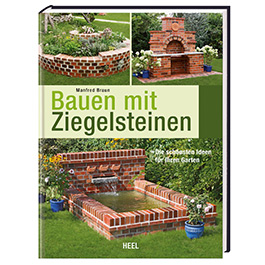 Bauen mit Ziegelsteinen - Die schnsten Ideen fr Ihren Garten