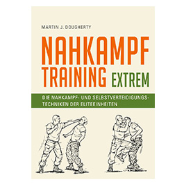 Buch Nahkampftraining extrem - der ultimative Leitfaden fr alle, die auf alles vorbereitet sein wollen