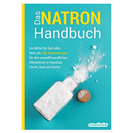 Das Natron Handbuch - Ein Mittel für fast alles!