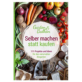 Selber machen statt kaufen - Garten und Balkon